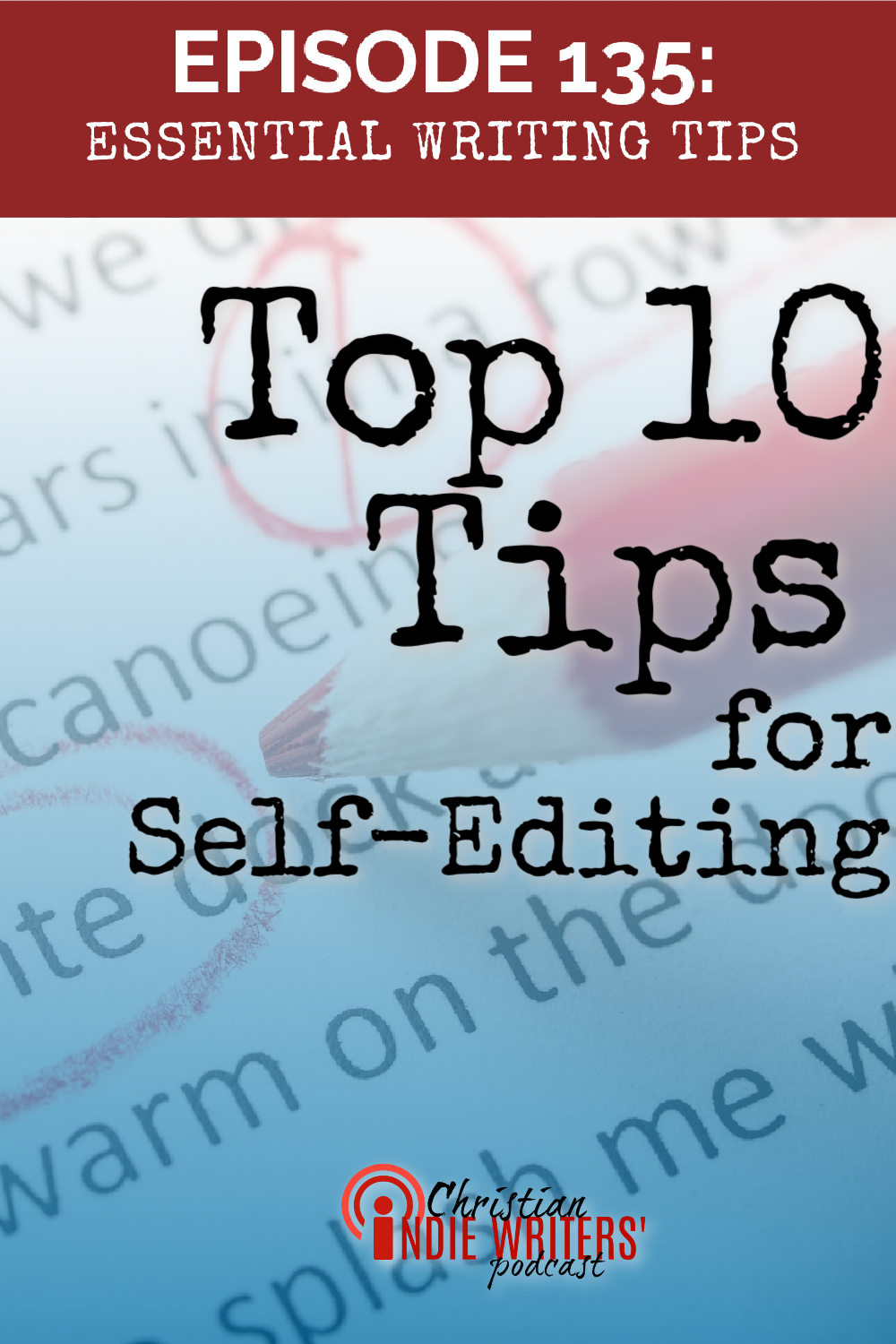 Episode 135: Essential Writing Tips: Our Top 10 Tips for Self-Editing